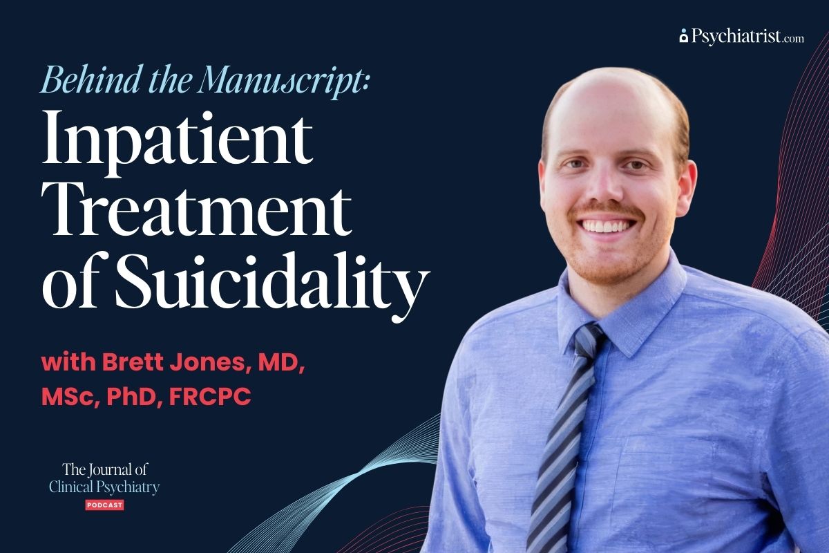 Behind the Manuscript: Inpatient Treatment of Suicidality with Brett Jones, MD, MSc, PhD, FRCPC