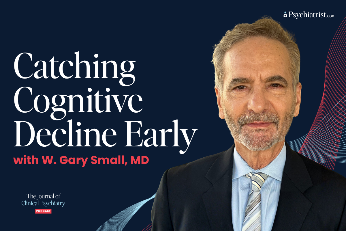 Catching Cognitive Decline Early with Gary W. Small, MD