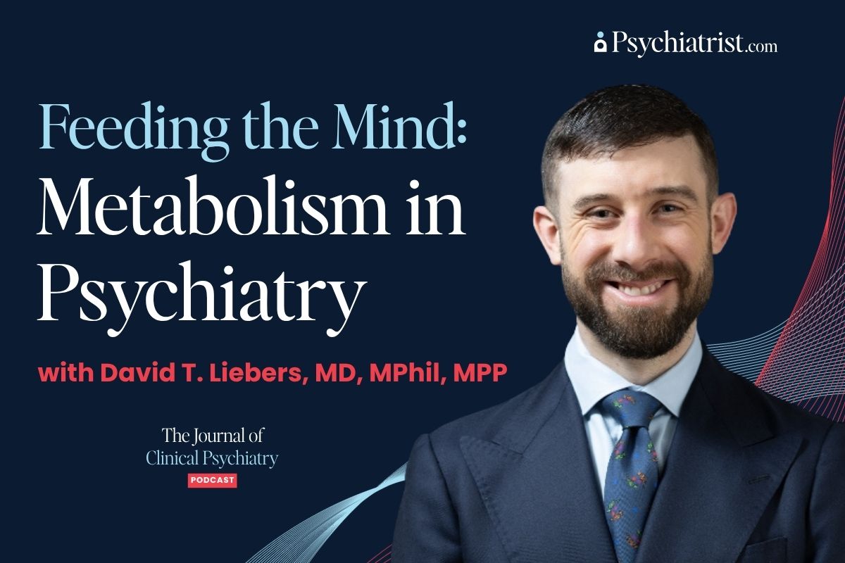 Feeding the Mind: Metabolism in Psychiatry with David T. Liebers, MD, MPhil, MPP